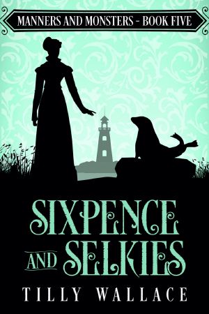 [Manners and Monsters 05] • Sixpence and Selkies